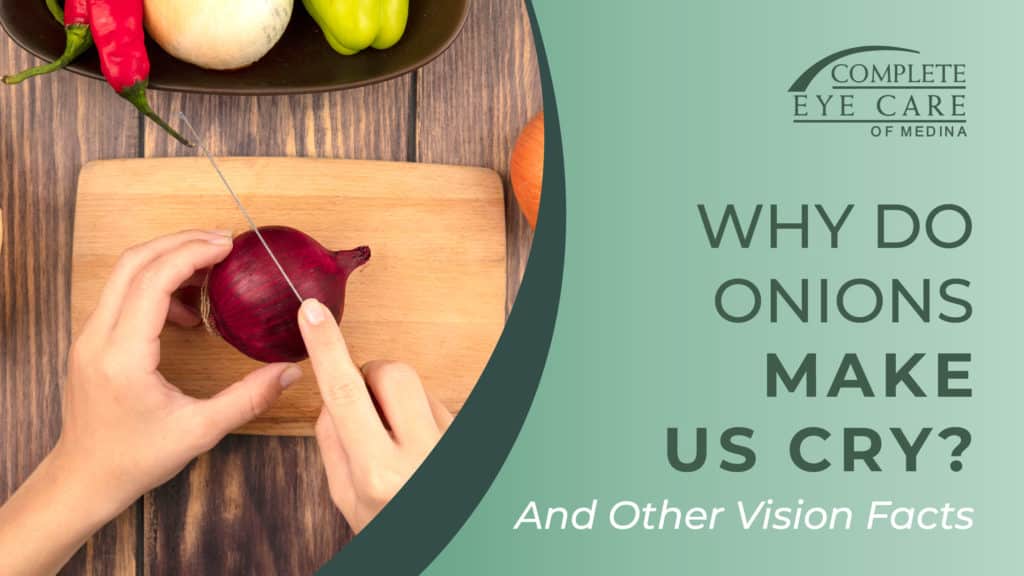 Why Do Onions Make Us Cry (and Other Vision Facts) Complete Eye Care